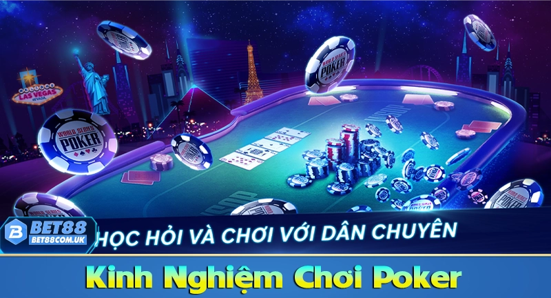 Kinh nghiệm và bí quyết chơi Poker hiệu quả nhất